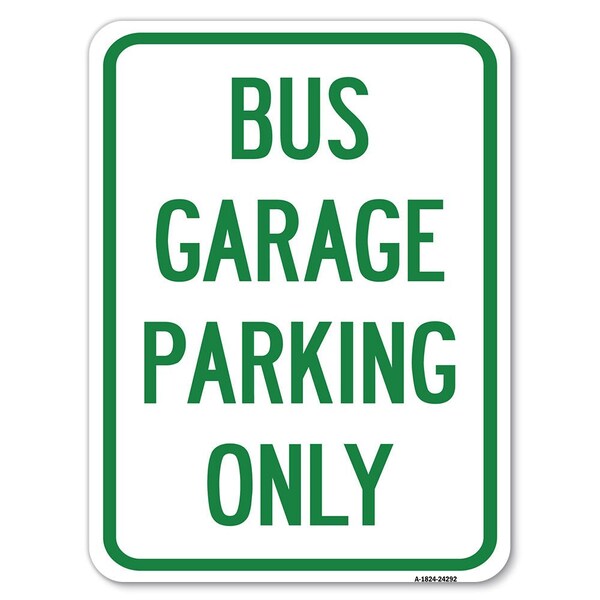 Bus Garage Parking Only Heavy-Gauge Aluminum Rust Proof Parking Sign, 18" x 24", A-1824-24292